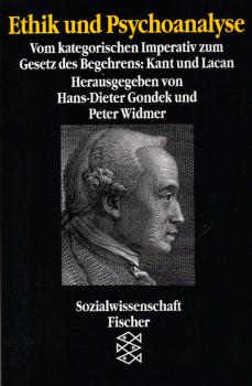 Ethik und Psychoanalyse : vom kategorischen Imperativ zum Gesetz des Begehrens: Kant und Lacan.