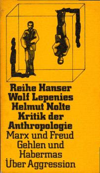 Kritik der Anthropologie : Marx u. Freud ; Gehlen u. Habermas ; über Aggression.