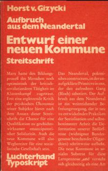 Aufbruch aus dem Neandertal : Entwurf e. neuen Kommune; eine Streitschrift.