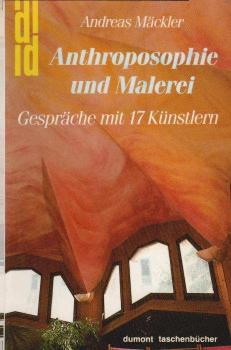 Anthroposophie und Malerei : Gespräche mit 17 Künstlern.