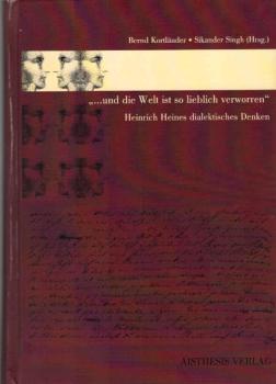 "... und die Welt ist so lieblich verworren" : Heinrich Heines dialektisches Denken ; Festschrift für Joseph A. Kruse.