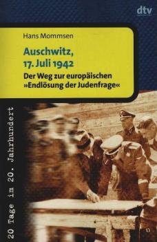 Auschwitz, 17. Juli 1942 : der Weg zur europäischen "Endlösung der Judenfrage".