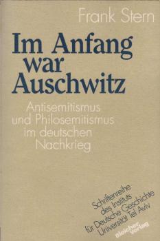 Im Anfang war Auschwitz : Antisemitismus und Philosemitismus im deutschen Nachkrieg.