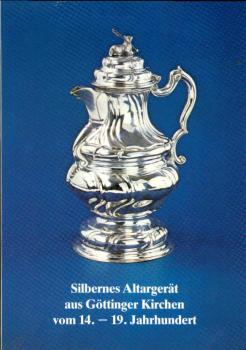 Silbernes Altargerät aus Göttinger Kirchen vom 14. - 19. Jahrhundert.