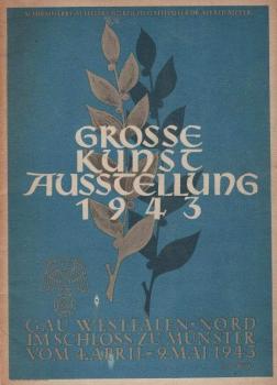 Grosse Kunstausstellung Gau Westfalen-Nord 1943 im Schloss zu Münster vom 3. April bis 9. Mai 1943