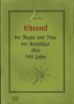 Chronik der Ängste und Nöte der Kurpfälzer über 500 Jahre.