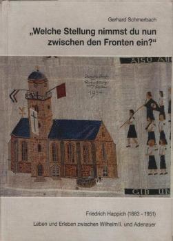 "Welche Stellung nimmst du nun zwischen den Fronten ein?" : D. Friedrich Happich (1883 - 1951) ; [Leben und Erleben zwischen Wilhelm II. und Adenauer].