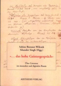 "... das hohe Geistergespräch" : über Literatur im musealen und digitalen Raum.