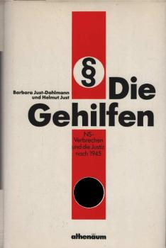 Die Gehilfen. NS-Verbrechen und die Justiz nach 1945.