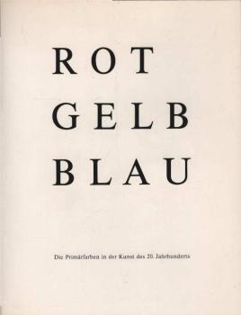 Rot, Gelb, Blau : d. Primärfarben in d. Kunst d. 20. Jh. ; [Ausstellung].