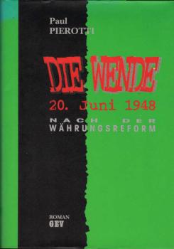 Die Wende : 20. Juni 1948 - nach der Währungsreform ; Roman.