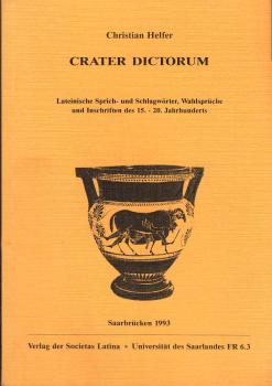 Crater Dictorum:; Lateinische Sprich- und Schlagwörter, Wahlsprüche und Inschriften des 15. - 20. Jahrhunderts.