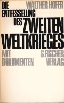Die Entfesselung des Zweiten Weltkrieges : Eine Studie über d. internationalen Beziehungen im Sommer 1939. Mit Dokumenten.