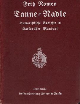 Tanne-Nadle. Humoristische Gedichte in Karlsruher Mundart