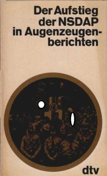 Der Aufstieg der NSDAP in Augenzeugenberichten.