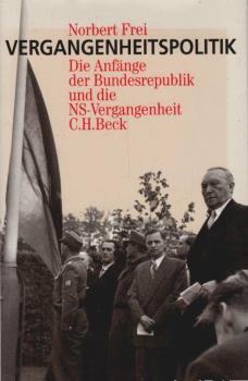 Vergangenheitspolitik. Die Anfänge der Bundesrepublik und die NS-Vergangenheit.