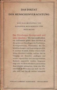 Das Diktat der Menschenverachtung.  Der Nürnberger Ärzteprozeß und seine Quellen. Eine Dokumentation