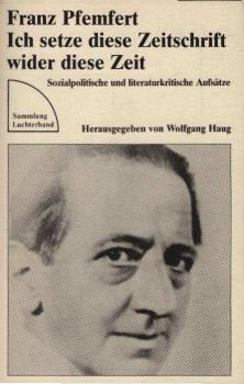 Ich setze diese Zeitschrift wider diese Zeit : sozialpolit. u. literaturkrit. Texte.