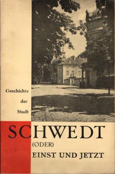 Geschichte der Stadt Schwedt (Oder) Einst und Jetzt ( von 1934 )