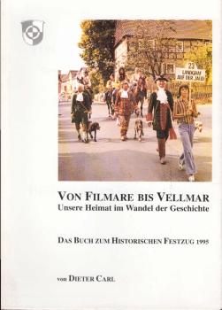Von Filmare bis Vellmar. Unsere Heimat im Wandel der Geschichte. Das Buch zum Historischen Festzug 1995.