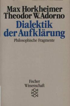 Dialektik der Aufklärung. Philosophische Fragmente.