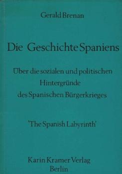 Die Geschichte Spaniens. Historische und politische Hintergründe des spanischen Bürgerkrieges. The Spanish labyrinth.