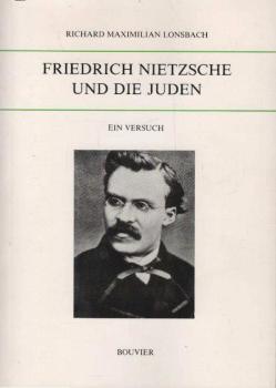 Friedrich Nietzsche und die Juden. Ein Versuch.