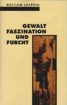Gewalt - Faszination und Furcht.