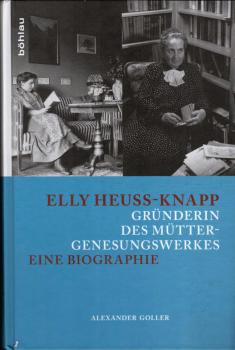 Elly Heuss-Knapp - Gründerin des Müttergenesungswerkes : eine Biographie.