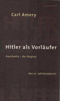 Hitler als Vorläufer  Auschwitz - der Beginn des 21. Jahrhunderts?.