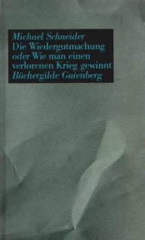 Die Wiedergutmachung oder wie man einen verlorenen Krieg gewinnt : Schauspiel mit Dokumentation.