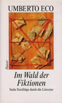 Im Wald der Fiktionen : sechs Streifzüge durch die Literatur ; Harvard-Vorlesungen (Norton lectures 1992 - 93).