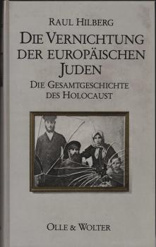 Die Vernichtung der europäischen Juden : d. Gesamtgeschichte d. Holocaust.