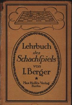Lehrbuch des Schachspiels. Einführung in alle Zweige des Schachspiels, als Spielgesetze, Spieleröffnungen, Kombinationen des Mittelspiels (Fehlerausnutzungen), Endspiele, Spielpraxis (Meisterpartien) und Kompositionen (Probleme und Studien)