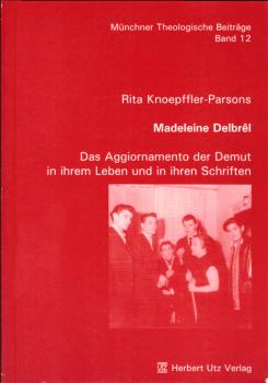Madeleine Delbrêl. Das Aggiornamento der Demut in ihrem Leben und in ihren Schriften.