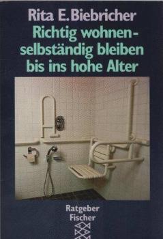 Richtig wohnen, selbständig bleiben bis ins hohe Alter : Anleitungen zur Wohnungsanpassung nach dem Konzept von Christa Osbelt, Diplom-Designerin, Architektin und Wohnberaterin.
