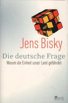 Die deutsche Frage : warum die Einheit unser Land gefährdet.