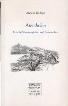 Atemholen : lyrische Stimmungsbilder und Baumstudien.