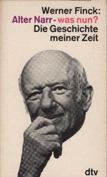 Alter Narr, was nun? : Die Geschichte meiner Zeit.