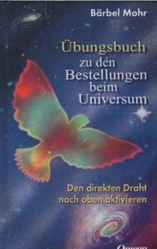 Übungsbuch zu den Bestellungen beim Universum : den direkten Draht nach oben aktivieren.