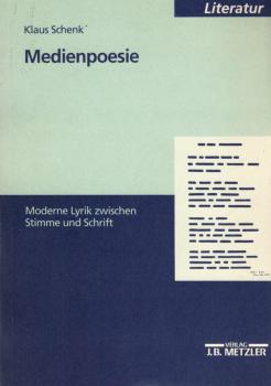Medienpoesie. Moderne Lyrik zwischen Stimme und Schrift.