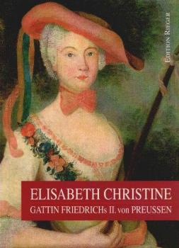Elisabeth Christine : Gattin Friedrichs II. von Preussen.
