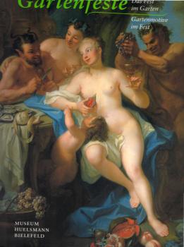 Gartenfeste : das Fest im Garten - Gartenmotive im Fest : [Ausstellung 18.6. - 8.10.2000].
