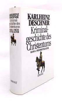 Kriminalgeschichte des Christentums; Teil: Bd. 4., Frühmittelalter : von König Chlodwig I. (um 500) bis zum Tode Karls "des Grossen" (814)