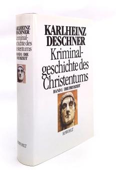 Kriminalgeschichte des Christentums; Teil: Bd. 1., Die Frühzeit : von den Ursprüngen im Alten Testament bis zum Tod des hl. Augustinus (430)