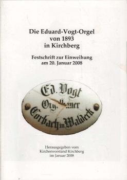 Die Eduard-Vogt-Orgel von 1893 in Kirchberg : Festschrift zur Einweihung am 20. Januar 2008.