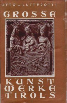 Grosse Kunstwerke Tirols.