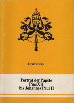 Porträt der Päpste : Pius XII. bis Johannes Paul II. ; 1939 - 1979 ; Festgabe an Hubert Thienel.