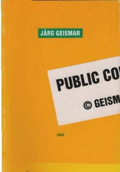 Jarg Geismar, Public Copyright : 1994, 14. Mai bis 19. Juni, Kunstverein für die Rheinlande und Westfalen, Düsseldorf ; [anläßlich des Ausstellungsfestivals 1994].