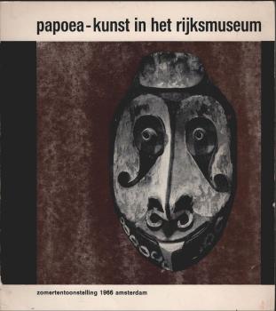 Papoea-kunst in het rijksmuseum : tentoonstelling 22 juni 25 sept. 1966 = Papuan art in the rijksmuseum